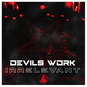 Download track Devils Work Irrelevant