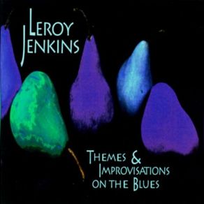 Download track Themes & Improvisations On The Blues Leroy Jenkins