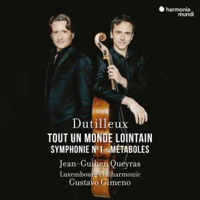 Download track Dutilleux: Tout Un Monde Lointain…: I. Énigme Jean - Guihen Queyras, Orchestre Philharmonique Du Luxembourg, Gustavo Gimeno