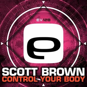 Download track Control Your Body (Original Mix) Scott Brown