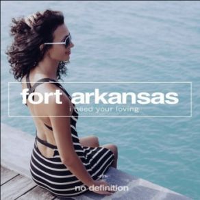 Download track I'Need Your Loving Original Club Mix Fort Arkansas