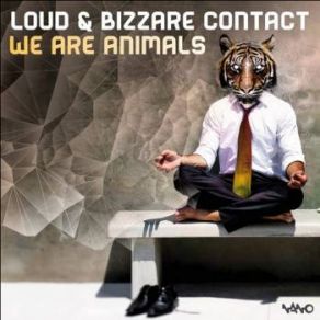 Download track We Are Animals Loud, Bizzare Contact