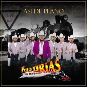 Download track Asi De Plano Polo Urias Y Su Maquina NorteñaConjunto Primavera