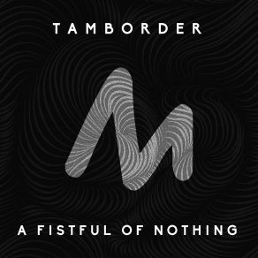 Download track A Fistful Of Nothing Tamborder