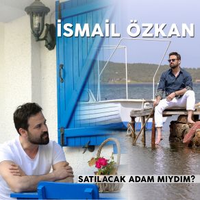 Download track Satılacak Adam Mıydım İsmail Özkan