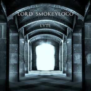 Download track Lyte LORD SMOKEYLOCO