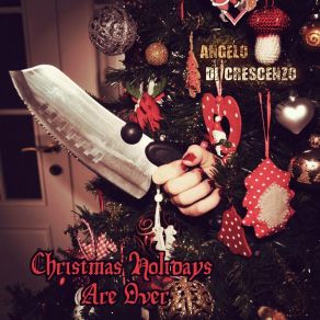 Download track Christmas Holidays Are Over Angelo Di Crescenzo