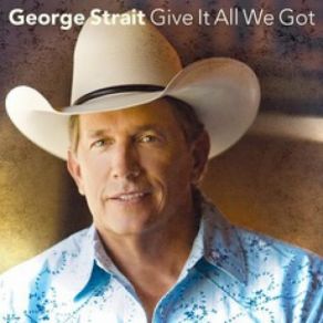 Download track Give It All We Got Tonight George Strait