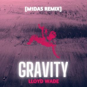 Download track Gravity (M1das Remix) Lloyd Wade