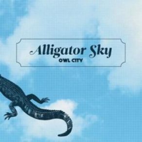 Download track Alligator Sky Owl City