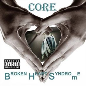 Download track Broken Heart Syndrome The Core