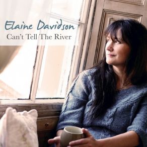 Download track Can Tell The River Elaine Davidson