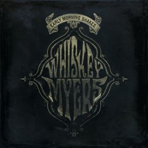 Download track Whiskey Myers Talk Early Morning Shakes Whiskey Myers