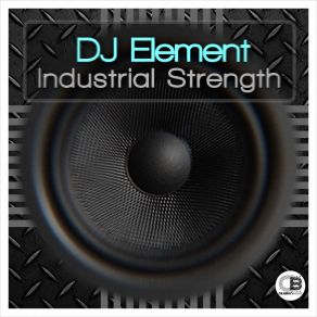 Download track Industrial Strength DJ Element