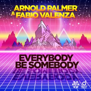 Download track Everybody Be Somebody (Extended Mix) Arnold Palmer, Fabio Valenza