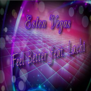 Download track Feel Better (Original) Lachi