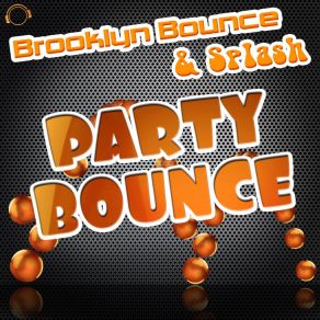 Download track Party Bounce (Club Mix) Brooklyn Bounce, SPLASH