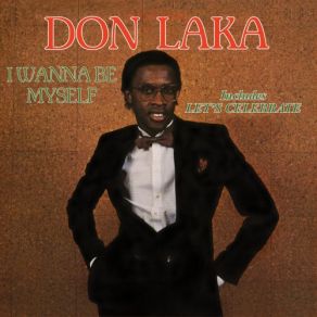 Download track I Wanna Be Myself Don Laka