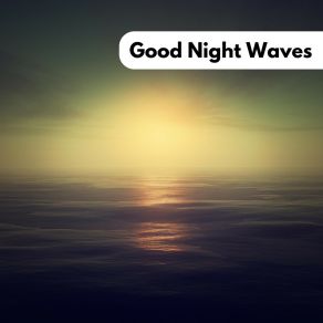 Download track Good Night Waves (Loopable - No Fade) Relaxed Minds