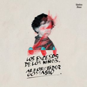 Download track Los Excesos De Los Niños Alborotador Gomasio