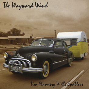 Download track The Wayward Wind Tim FlanneryEnablers