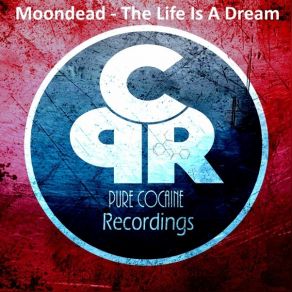 Download track The Life Is A Dream (Original Mix) Moondead