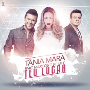 Download track Teu Lugar (Marcos & Belutti) Tânia MaraBelutti, Marcos & Belutti