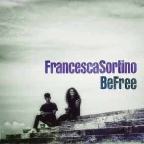 Download track Life Is Fine Francesca Sortino