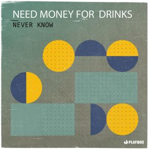 Download track Never Know (Champagne Edit) Need Money For Drinks