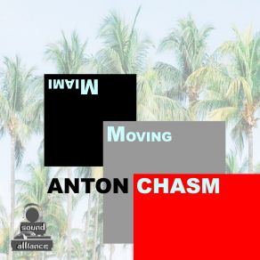 Download track Miami Moving (Electro Mix) Anton Chasm