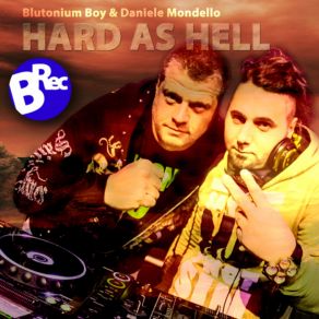 Download track Hard As Hell (Acoustic Armageddon Remix) Daniele Davoli, Blutonium Boy, Daniele Mondello, Mondello