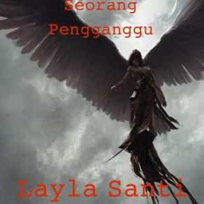 Download track Seorang Pengganggu Layla Santi