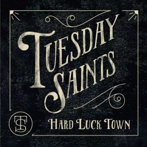 Download track Hard Luck Town Tuesday Saints