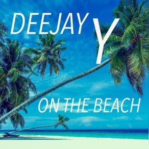 Download track On The Beach Deejay Y