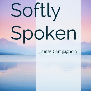 Download track Softly Spoken James Campagnola