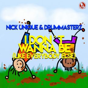 Download track I Don't Wanna Be (Like Everybody Else) (Uk Hardcore Extended Mix) Nick Unique