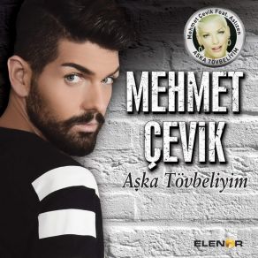 Download track Aşka Tövbeliyim Mehmet Çevik