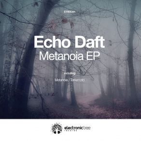 Download track Metanoia Echo Daft