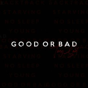 Download track Good Or Bad Tony Saint