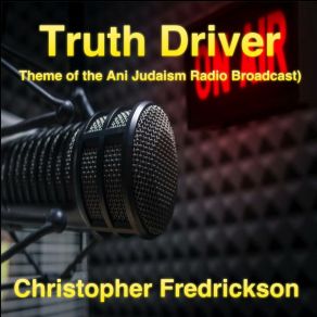 Download track Truth Driver (With Intro Dialogue) (Radio Edit) Christopher FredricksonIntro Dialogue