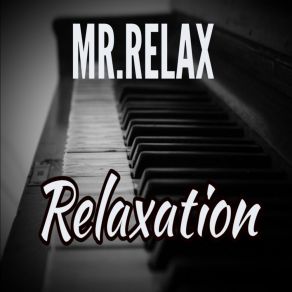 Download track Listen Mr. Relax