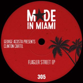 Download track Flagler Street (Jesus Avila Remix) Clinton Cartel