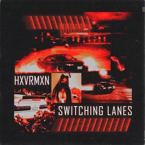 Download track SWITCHING LANES HXVRMXNXHNORT