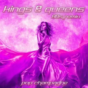 Download track Kings & Queens (Iker Sadaba's 80s Retro Remix Edit) Pop Champagne