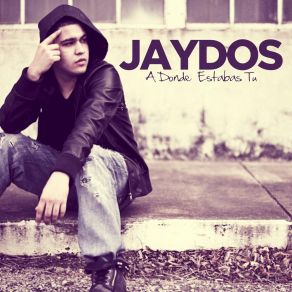 Download track A Donde Estabas Tu Jaydos