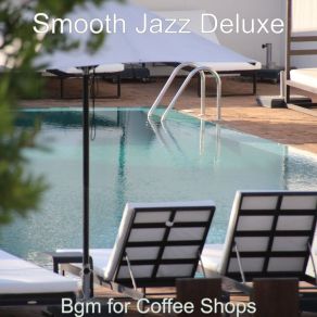 Download track Stellar Ambience For Coffee Shops Smooth Jazz Deluxe