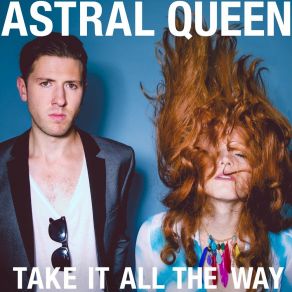 Download track Take It All The Way Astral Queen