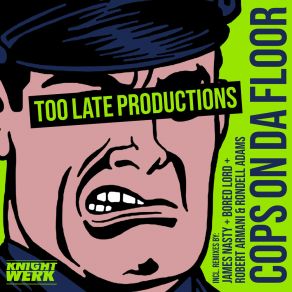 Download track Cops On Da Floor (Bored Lord Remix) Too Late Productions