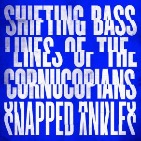 Download track Shifting Basslines Of The Cornucopians Snapped Ankles