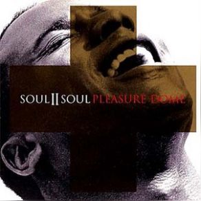 Download track Pleasure Dome (Tuff Jam's UVM Mix) Soul II Soul